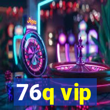 76q vip